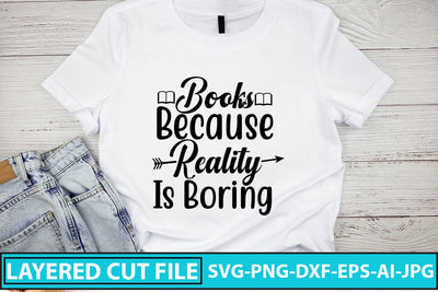 Books Because Reality Is Boring SVG Cut File SVG Syaman 