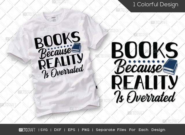Books Because Reality Is Overrated SVG Cut File | Book Lover Svg | teacher Svg | Librarian Svg | Funny Book Svg | Readeing Svg | Reading Quote Svg SVG ETC Craft 