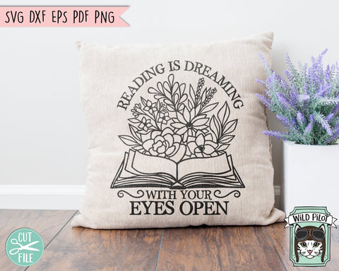 Books SVG, Reading Is Dreaming With Your Eyes Open SVG, Floral svg, Flower svg, Inspirational svg, Motivational svg, Positive svg, Teacher Shirt svg SVG Wild Pilot 