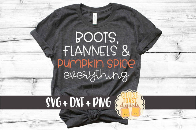 Boots Flannels and Pumpkin Spice Everything - Fall SVG PNG DXF Cut Files SVG Cheese Toast Digitals 
