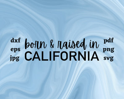 Born and Raised in California SVG Cut File SVG Northern Light SVG 