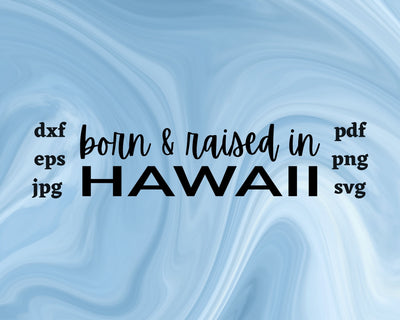 Born and Raised in Hawaii SVG Cut File SVG Northern Light SVG 