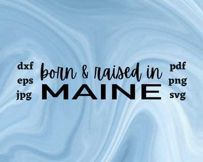 Born and Raised in Maine SVG Cut File SVG Northern Light SVG 