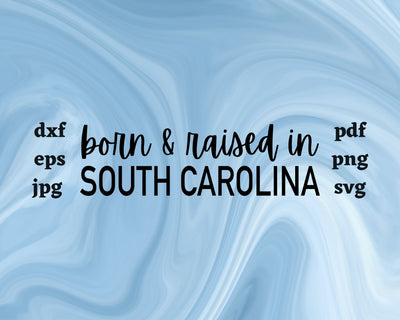 Born and Raised in South Carolina SVG Cut File SVG Northern Light SVG 