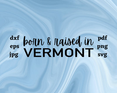 Born and Raised in Vermont SVG Cut File SVG Northern Light SVG 
