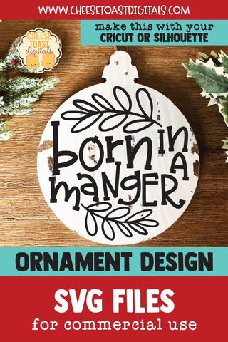 Born In A Manger | Christmas Ornament SVG for Wood Rounds SVG Cheese Toast Digitals 