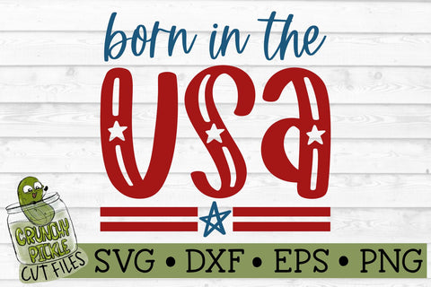 Born in the USA Patriotic / 4th of July SVG File SVG Crunchy Pickle 