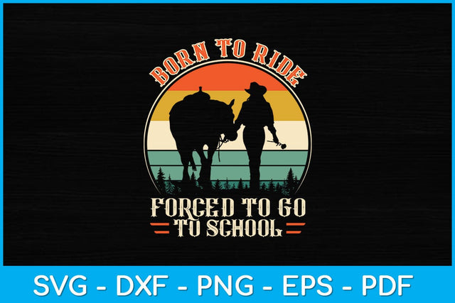 Born Ride Horse Forced To Go To School Barrel Racing Svg Cutting File SVG Helal 