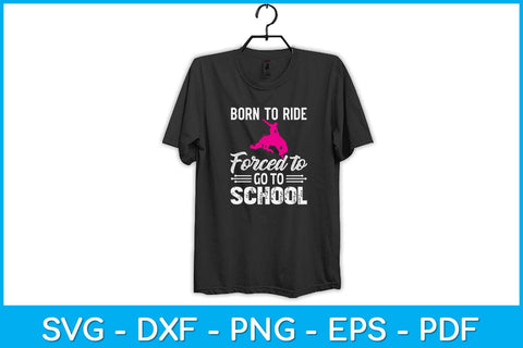 Born Ride Horse Forced To Go To School Funny Barrel Racing Svg File SVG Helal 