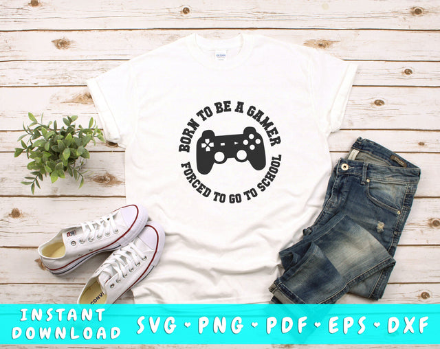 Born To Be A Gamer Forced To Go To School SVG, Funny Gaming SVG Cut File SVG HappyDesignStudio 