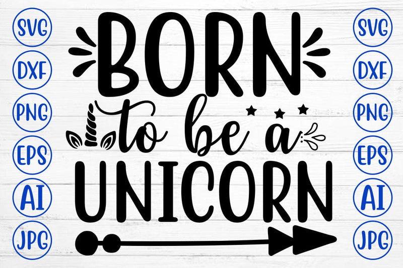 BORN TO BE A UNICORN SVG Cut File SVG Syaman 