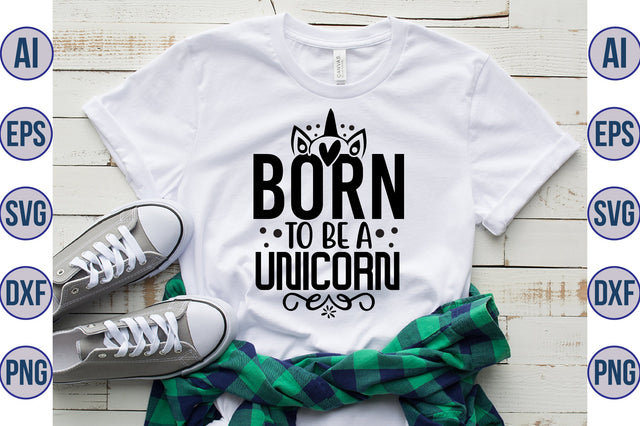Born to Be a Unicorn svg SVG nirmal108roy 