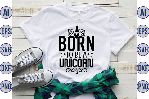 Born to Be a Unicorn svg SVG nirmal108roy 