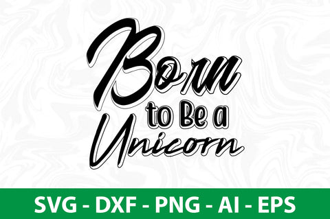 Born to Be a Unicorn svg SVG nirmal108roy 