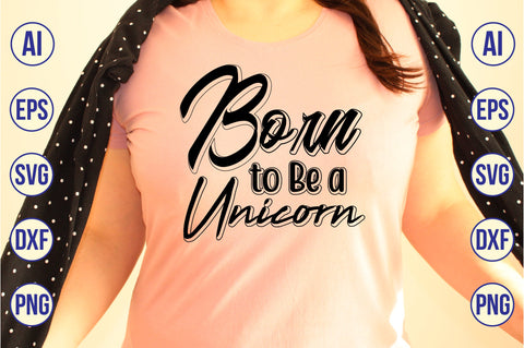 Born to Be a Unicorn svg SVG nirmal108roy 