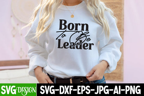 Born to be Leader SVG Cut File , Motivational SVG Cut File SVG BlackCatsMedia 