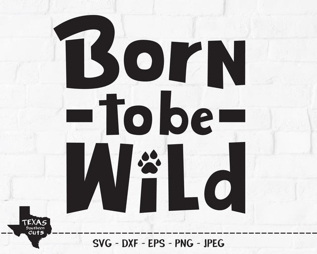 Born To Be Wild | Outdoor SVG SVG Texas Southern Cuts 