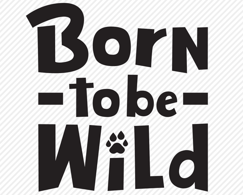 Born To Be Wild | Outdoor SVG SVG Texas Southern Cuts 