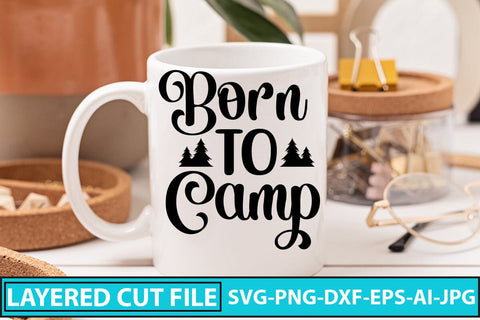 BORN TO CAMP SVG Cut File SVG Syaman 