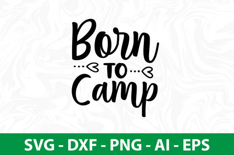 Born to Camp svg SVG nirmal108roy 