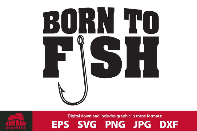 Born to Fish - Fishing SVG Cutting File SVG Bow Wow Creative 