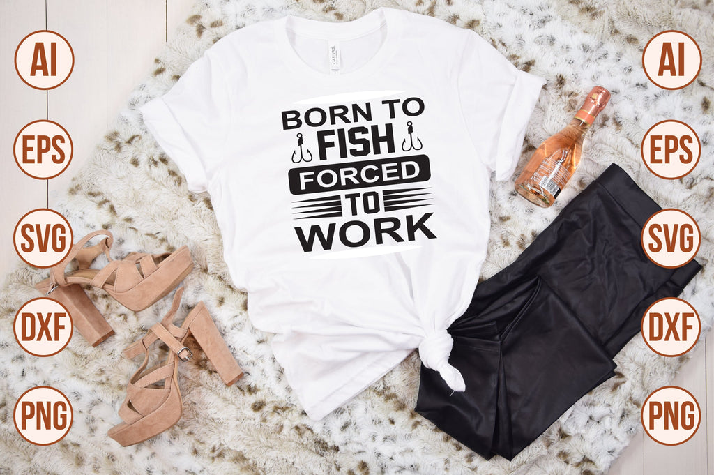 born to fish forced to work svg - So Fontsy