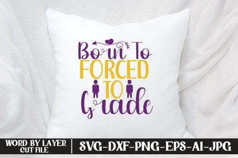 Born To Forced To Grade SVG CUT FILE SVG MStudio 
