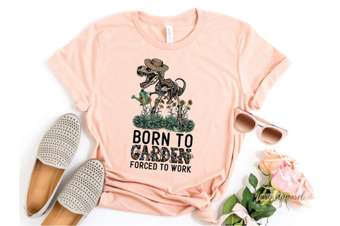 Born to Garden Forced to Work Sublimation Sublimation Creativeart88 