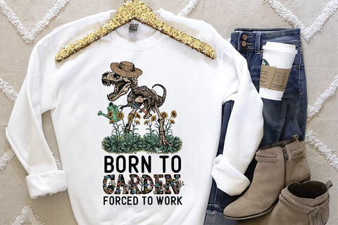 Born to Garden Forced to Work Sublimation Sublimation Creativeart88 