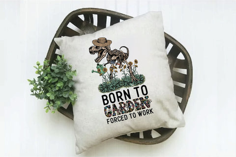 Born to Garden Forced to Work Sublimation Sublimation Creativeart88 