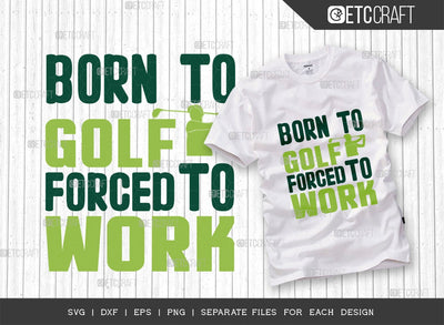 Born To Golf Forced To Work SVG Cut File | Sports Svg | Golf Svg | Golf Lover Svg | Golfing Svg | Golf Ball Svg | Quote Design SVG ETC Craft 