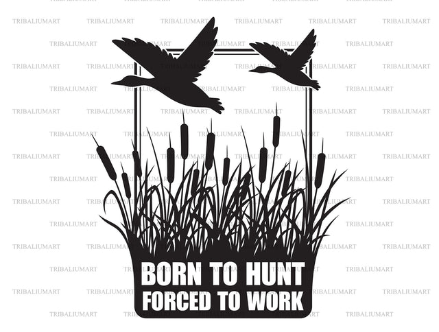 Born to hunt, forced to work. (Hunting design). SVG TribaliumArtSF 