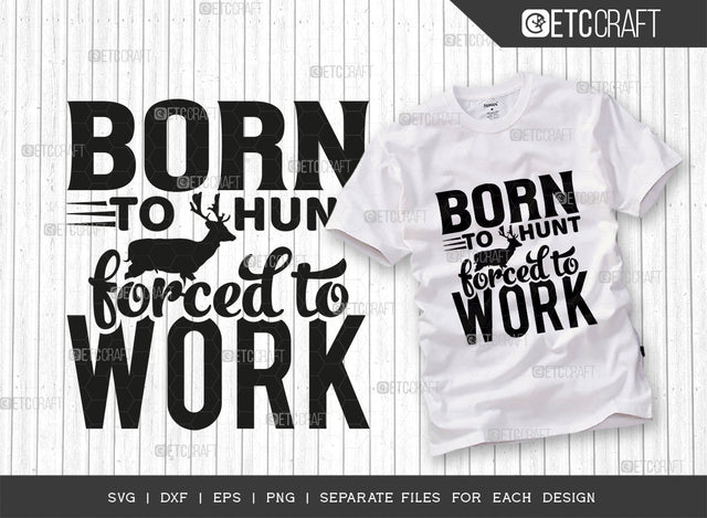 Born To Hunt Forced To Work SVG Cut File, Duck Svg, Swan Svg, Gander Svg, Goose Svg, Bird Svg, Animal Svg, Hunting Svg, Duck Hunting Svg, Hunting Quotes, Typography Design, SVG ETC Craft 