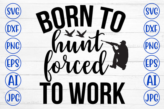 Born To Hunt Forced To Work SVG Design SVG Syaman 