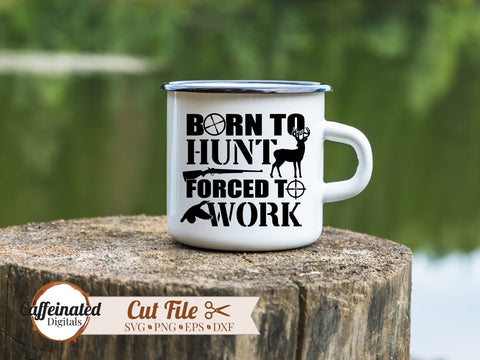 Born To Hunt Forced To Work SVG - So Fontsy