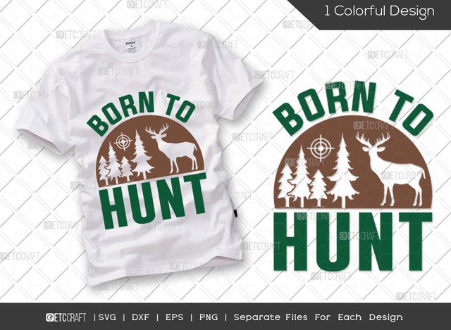 Born To Hunt SVG Cut File | Hunting Svg | Hunting Dad Svg | Hunting Season Svg | Hunter Svg | Hunting Life Svg | Hunting T-shirt Design SVG ETC Craft 