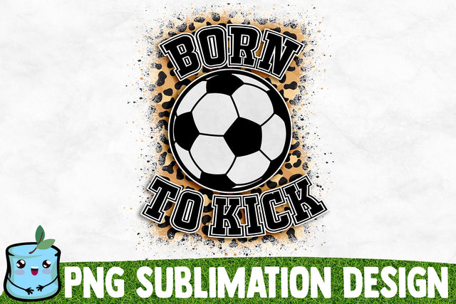 Born To Kick Sublimation Design Sublimation MintyMarshmallows 
