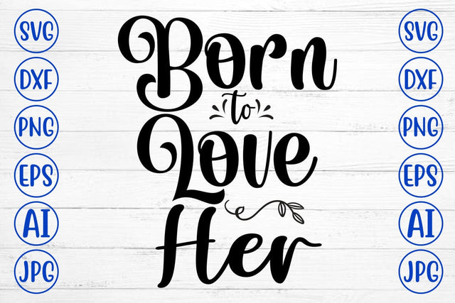 Born to Love Her SVG Cut File SVG Syaman 