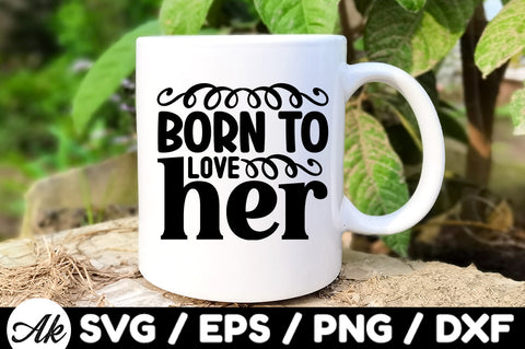 Born to love her svg SVG akazaddesign 