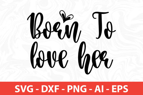 born to love her SVG SVG nirmal108roy 