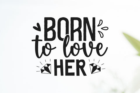 Born to love her SVG SVG Regulrcrative 