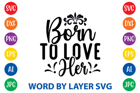 Born To Love Her, Wedding SVG Cut File SVG Rafiqul20606 