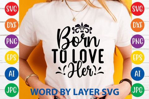 Born To Love Her, Wedding SVG Cut File SVG Rafiqul20606 