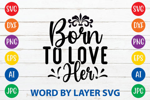 Born To Love Her, Wedding SVG Cut File SVG Rafiqul20606 