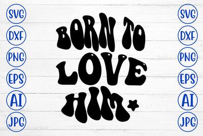 Born To Love Him Retro SVG SVG Syaman 