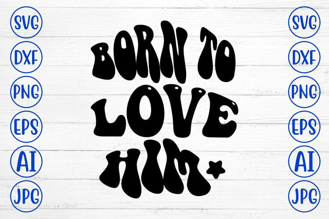 Born To Love Him Retro SVG SVG Syaman 