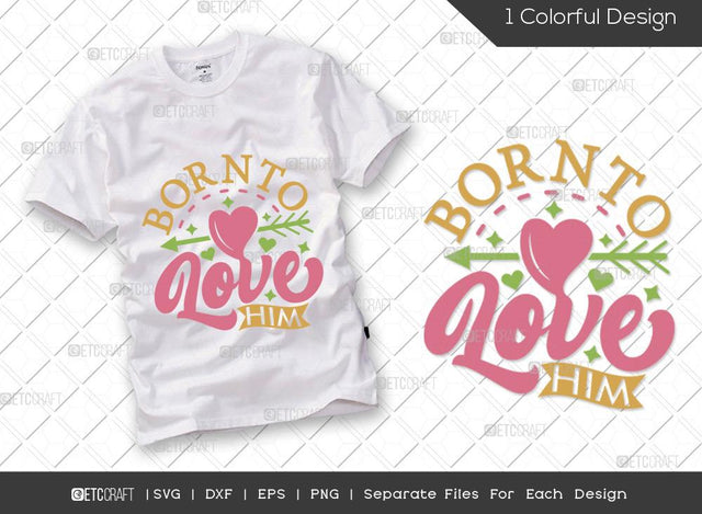 Born To Love Him SVG Cut File | Marriage Svg | Bride Svg | Groom Svg | Engagement Svg | Wedding Svg | Dxf | Eps | Png | T-shirt Design SVG ETC Craft 