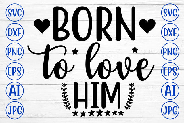 BORN TO LOVE HIM SVG Cut File SVG Syaman 