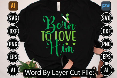 Born To Love Him Svg Cut File SVGs,quotes-and-sayings,food-drink,mini-bundles,print-cut,on-sale, SVG DesignPlante 503 