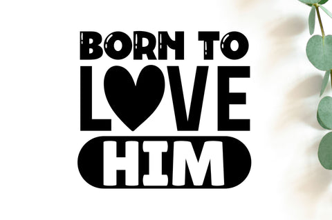 Born to love him SVG SVG Regulrcrative 